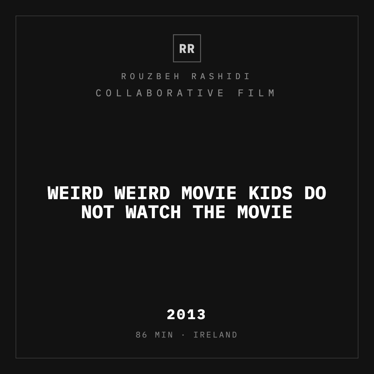 Weird Weird Movie Kids Do Not Watch The Movie (2013) — typographic plate, Rouzbeh Rashidi